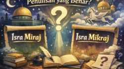 Isra Miraj atau Isra Mikraj? Mengenal Penulisan Baku Menurut KBBI